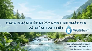 Cách nhận biết nước i-on Life thật giả và kiểm tra chất